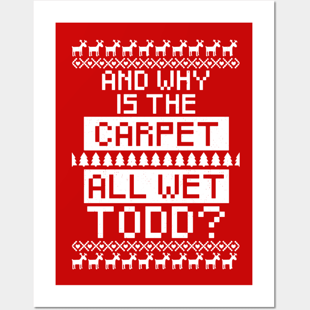 Why is the carpet all wet Todd? Wall Art by BodinStreet